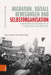 E-book, Migration, soziale Bewegungen und Selbstorganisation : Gewerkschaftliche und urbane Kämpfe von und für Migrant*innen seit den 1960er Jahren, Böhlau Köln