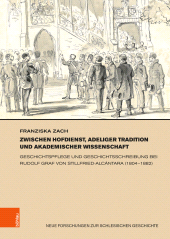 eBook, Zwischen Hofdienst, adeliger Tradition und akademischer Wissenschaft : Geschichtspflege und Geschichtsschreibung bei Rudolf Graf von Stillfried-Alcántara (1804-1882), Böhlau Köln
