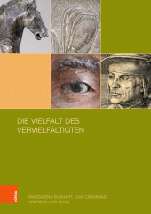 E-book, Die Vielfalt des Vervielfältigten : Bildgebende Verfahren in der Kunst der Neuzeit und ihre Produkte, Böhlau Köln