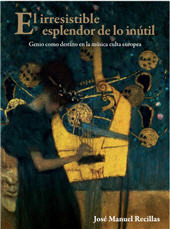 E-book, El irresistible esplendor de lo inútil : genio como destino en la música culta europea, Bonilla Artigas Editores