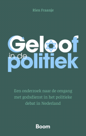 m, Geloof in de politiek : Een onderzoek naar de omgang met godsdienst in het politieke debat in Nederland, Koninklijke Boom uitgevers