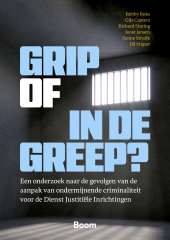 E-book, Grip of in de Greep? : Een onderzoek naar de gevolgen van de aanpak van ondermijnende criminaliteit voor de Dienst Justitiële Inrichtingen, Koninklijke Boom uitgevers