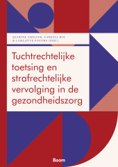 E-book, Tuchtrechtelijke toetsing en strafrechtelijke vervolging in de gezondheidszorg : Symposiumbundel, Koninklijke Boom uitgevers