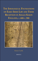 E-book, The Ideological Foundations of Early Irish Law and Their Reception in Anglo-Saxon England, c. 600-c. 900, Brepols Publishers