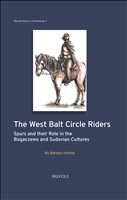 eBook, The West Balt Circle Riders : Spurs and their Role in the Bogaczewo and Sudovian Cultures, Brepols Publishers