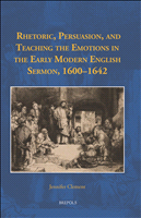 E-book, Rhetoric, Persuasion, and Teaching the Emotions in the Early Modern English Sermon, 1600-1642, Brepols Publishers
