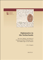 E-book, Diplomatics in the Netherlands : The Use, Editing, and Study of Charters by Dutch Historians from the Middle Ages to the Present, Brepols Publishers