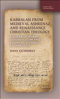 E-book, Kabbalah from Medieval Ashkenaz and Renaissance Christian Theology : Eleazar of Worms (c. 1165-c. 1238) and Egidio da Viterbo (c. 1469-1532), Brepols Publishers