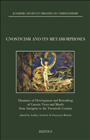 E-book, Gnosticism and ItsMetamorphoses : Dynamics of Development and Reworking of Gnostic TextsandMotifs from Antiquity to the Twentieth Century, Brepols Publishers