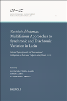 eBook, Varietate delectamur: Multifarious Approaches to Synchronic and Diachronic Variation in Latin : Selected Papers from the 14th International Colloquium on Late and Vulgar Latin (Ghent, 2022), Brepols Publishers