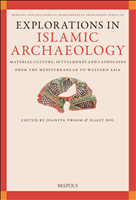E-book, Explorations in Islamic Archaeology : Material Culture, Settlements, and Landscapes from the Mediterranean to Western Asia, Brepols Publishers