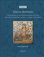 eBook, Dacia Ripensis : Topografia e cristianizzazione di una provincia danubiana nella Tarda Antichità, Brepols Publishers