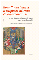 E-book, Nouvelles traductions et réceptions indirectes de laGrèceancienne. Tome 2: Traductions de traductions de textes grecs ettranslatio studii, Brepols Publishers