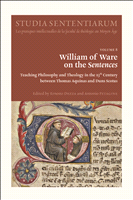 eBook, William of Ware on the Sentences : Teaching Philosophy and Theology in the 13th Century between Thomas Aquinas and Duns Scotus, Brepols Publishers