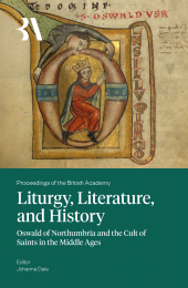 E-book, Liturgy, Literature and History : Oswald of Northumbria and the Cult of Saints in the Middle Ages, The British Academy