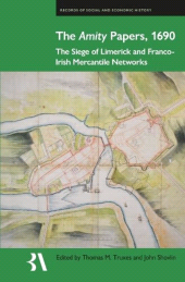 E-book, The Amity Papers, 1690 : The Siege of Limerick and Franco-Irish Mercantile Networks, The British Academy