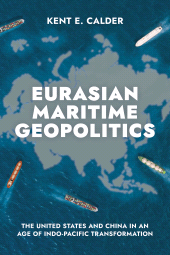 E-book, Eurasian Maritime Geopolitics : The United States and China in an Age of Indo-Pacific Transformation, Brookings Institution Press