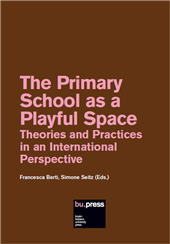 eBook, The primary school as a playful space : Theories and Practices in an International Perspective, Bozen-Bolzano University Press