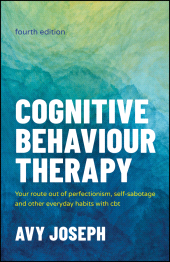 eBook, Cognitive Behaviour Therapy : Your Route out of Perfectionism, Self-Sabotage and Other Everyday Habits with CBT, Capstone