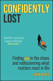 E-book, Confidently Lost : Finding Joy in the Chaos and Rediscovering What Matters Most in Life, Capstone
