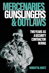 E-book, Mercenarie, Gunslingers, and Outlaws : Two Years as a Security Contractor in Iraq, Casemate Group