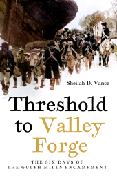 E-book, Threshold to Valley Forge : The Six Days of the Gulph Mills Encampment, Casemate Group