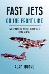 eBook, Fast Jets on the Front Line : Flying Phantoms, Javelins and Tornados in the Cold War, Casemate Group