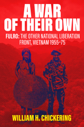 E-book, A War of Their Own : FULRO: The Other National Liberation Front, Vietnam 1955–75, Casemate Group