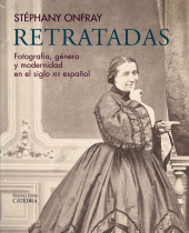 E-book, Retratadas : Fotografía, género y modernidad en el siglo XIX español, Ediciones Cátedra