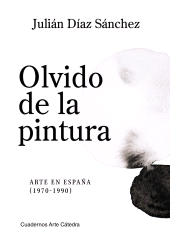 E-book, Olvido de la pintura : Arte en España (1970-1990), Ediciones Cátedra