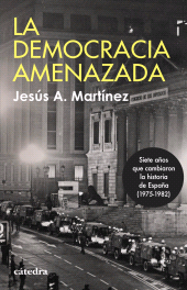 E-book, La democracia amenazada : Siete años que cambiaron la historia de España (1975-1982), Ediciones Cátedra