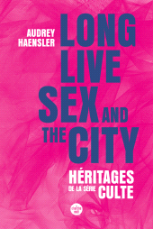 E-book, Long Live Sex and the City. Héritages de la série culte, Cherche midi éditeur