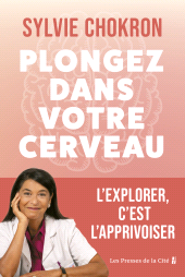 E-book, Plongez dans votre cerveau. L'explorer, c'est l'apprivoiser : mieux comprendre son cerveau et ses émotions grâce aux dernières recherches scientifiques, Presses de la Cité