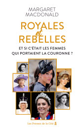 eBook, Royales et Rebelles. Et si c'était les femmes qui portaient la couronne ? Un document inédit sur les secrets de la famille royale d'Angleterre : Elizabeth II, Lady Diana, Kate Middleton, Meghan Markle, Presses de la Cité