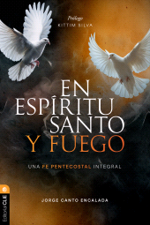 E-book, En Espíritu Santo y fuego : Una fe pentecostal integral, Editorial CLIE