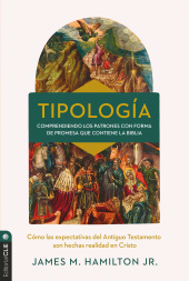 E-book, Tipología: Cómo se cumplen en Cristo las expectativas del Antiguo Testamento, Editorial CLIE