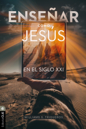 E-book, Enseñar como Jesús en el siglo xxi : Principios bíblico-teológicos para la educación en línea, Editorial CLIE