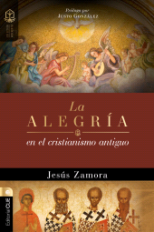 E-book, La alegría en el cristianismo antiguo : Un estudio de la alegría en las comunidades apostólicas y proto-ortodoxas, Editorial CLIE