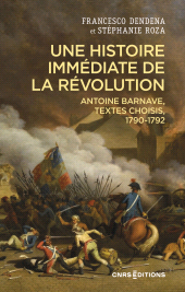 E-book, Une histoire immédiate de la Révolution - Antoine Barnave, textes choisis, 1790-1792, CNRS Éditions