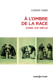 E-book, A l'ombre de la race. Chine, XIXe siècle, CNRS éditions
