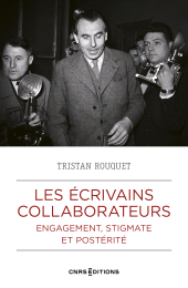 E-book, Les écrivains collaborateurs-Engagement, stigmate et postérité, CNRS éditions