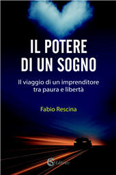 E-book, Il potere di un sogno. Il viaggio di un imprenditore tra paura e libertà, CSA Editrice