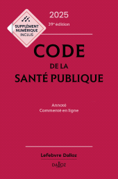 E-book, Code de la santé publique 2025 39ed-Annoté commenté en ligne, Éditions Dalloz