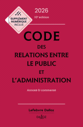 E-book, Code des relations entre le public et l'administration 2026 10ed-Annoté et commenté, Éditions Dalloz
