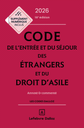 E-book, Code de l'entrée et du séjour des étrangers et du droit d'asile 2026 16ed-Annoté et commenté, Éditions Dalloz