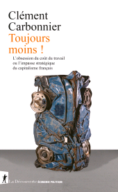 eBook, Toujours moins ! : L'obsession du coût du travail ou l'impasse stratégique du capitalisme français, ÉditionsLaDécouverte