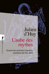 eBook, L'aube des mythes : Quand les premiers Sapiens parlaient de l'Au-delà, ÉditionsLaDécouverte