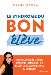 E-book, Le Syndrome du bon élève - 52 outils pour se libérer du perfectionnisme et du besoin de reconnaissance au quotidien, Diateino