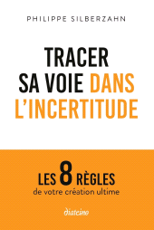 E-book, Tracer sa voie dans l'incertitude-Les 8 règles de votre création ultime, Diateino
