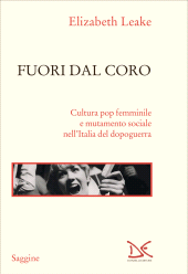 E-book, Fuori dal coro : cultura pop femminile e mutamento sociale nell'Italia del dopoguerra, Donzelli Editore